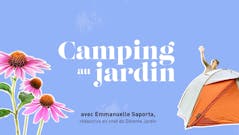 Camping au jardin : à la rencontre des passionnés de jardin